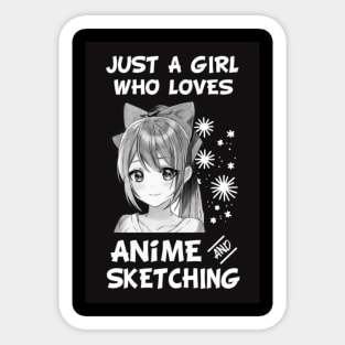 Just A Girl Who Loves Anime And Sketching Sticker